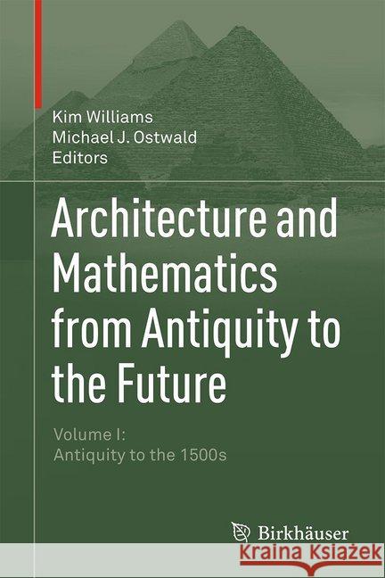 Architecture and Mathematics from Antiquity to the Future Kim Williams Michael J. Ostwald 9783319055411 Birkhauser - książka