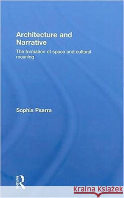 Architecture and Narrative : The Formation of Space and Cultural Meaning Sophia Psarra   9780415343756 Taylor & Francis - książka