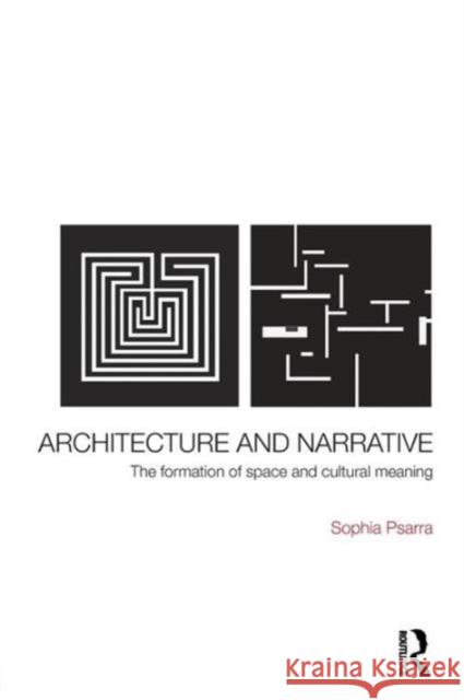 Architecture and Narrative: The Formation of Space and Cultural Meaning Psarra, Sophia 9780415343763 Taylor & Francis - książka