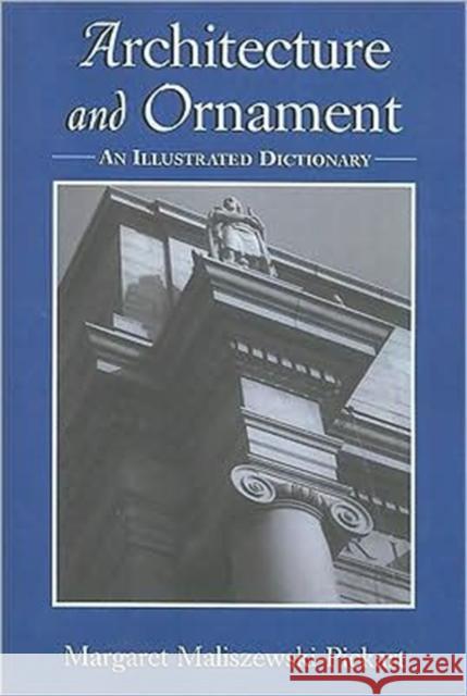 Architecture and Ornament: An Illustrated Dictionary Maliszewski-Pickart, Margaret 9780786443352 McFarland & Company - książka