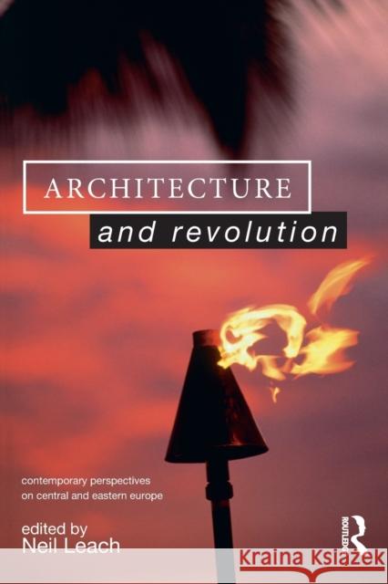 Architecture and Revolution : Contemporary Perspectives on Central and Eastern Europe Neil Leach 9780415139151 Routledge - książka