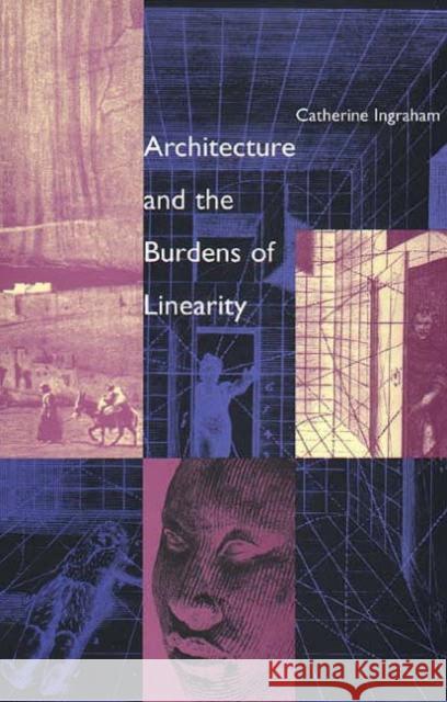Architecture and the Burdens of Linearity Catherine Ingraham 9780300071191 Yale University Press - książka