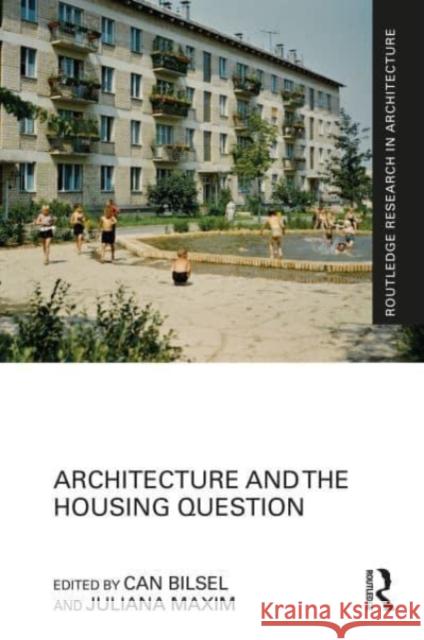 Architecture and the Housing Question Can Bilsel Juliana Maxim 9780815396024 Taylor & Francis Inc - książka