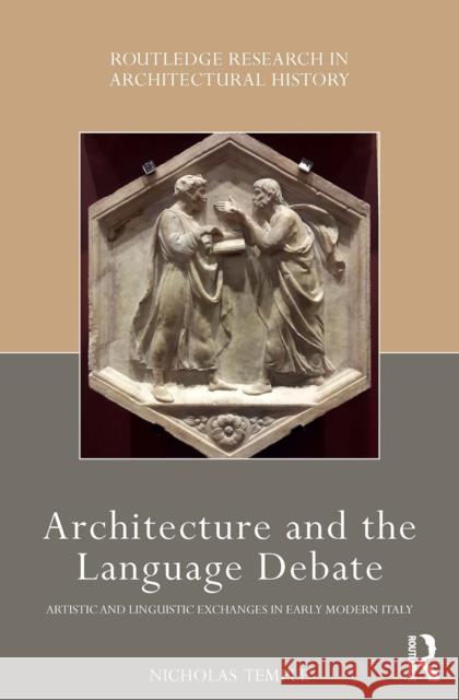 Architecture and the Language Debate: Artistic and Linguistic Exchanges in Early Modern Italy Nicholas Temple 9781032238494 Routledge - książka