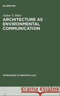 Architecture as Environmental Communication A.S. Minai   9783110098143 Walter de Gruyter & Co - książka