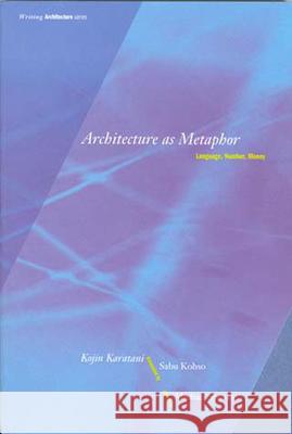 Architecture as Metaphor: Language, Number, Money Karatani, Kojin 9780262611138 Mit Press - książka