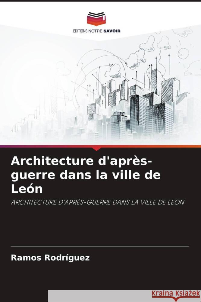 Architecture d'après-guerre dans la ville de León Rodriguez, Ramos 9786208247201 Editions Notre Savoir - książka