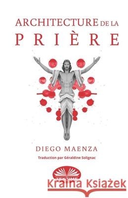 Architecture de la Prière Diego Maenza, Géraldine Solignac 9788835414292 Tektime - książka