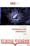 Architecture Des Ordinateurs : Cours Sayadi, Fatma Elzahra 9786139550272 Éditions universitaires européennes
