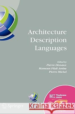 Architecture Description Languages: Ifip Tc-2 Workshop on Architecture Description Languages (Wadl), World Computer Congress, Aug. 22-27, 2004, Toulou Dissaux, Pierre 9780387245898 Springer - książka