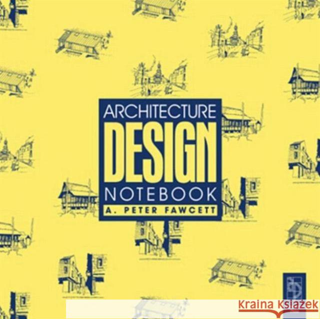 Architecture Design Notebook Peter A. Fawcett 9780750656696 Architectural Press - książka