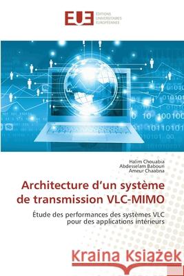 Architecture d'un système de transmission VLC-MIMO Chouabia, Halim, Babouri, Abdesselam, Chaabna, Ameur 9786206689898 Éditions universitaires européennes - książka