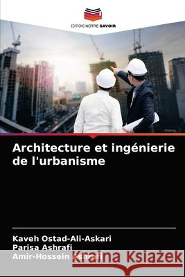 Architecture et ingénierie de l'urbanisme Kaveh Ostad-Ali-Askari, Parisa Ashrafi, Amir-Hossein Ashrafi 9786203321562 Editions Notre Savoir - książka