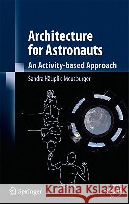 Architecture for Astronauts: An Activity-Based Approach Häuplik-Meusburger, Sandra 9783709106662 Not Avail - książka