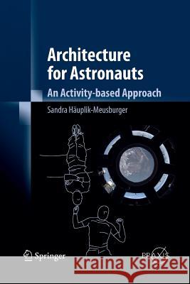 Architecture for Astronauts: An Activity-Based Approach Häuplik-Meusburger, Sandra 9783709119365 Springer - książka