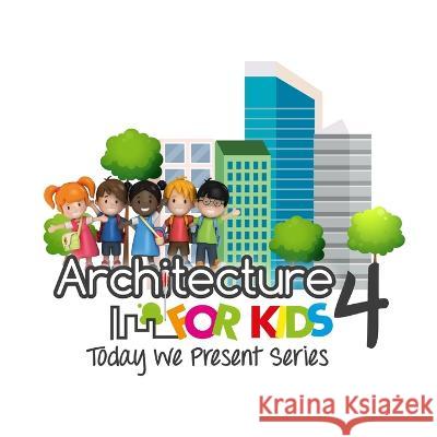Architecture for Kids 4 - Today We Present Series Horacio Sanchez   9798218096335 Dr. Horacio Sanchez - książka