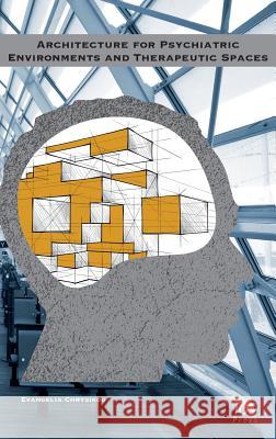 Architecture for Psychiatric Environments and Therapeutic Spaces CHRYSIKOU, E. 9781614994596  - książka