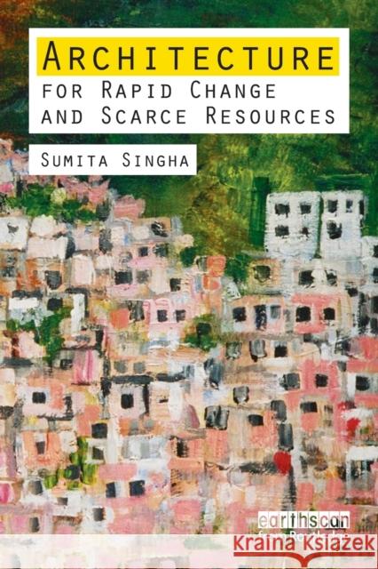 Architecture for Rapid Change and Scarce Resources Sumita Sinha 9781849711166  - książka