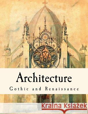 Architecture: Gothic and Renaissance T. Roger Smith 9781537265346 Createspace Independent Publishing Platform - książka