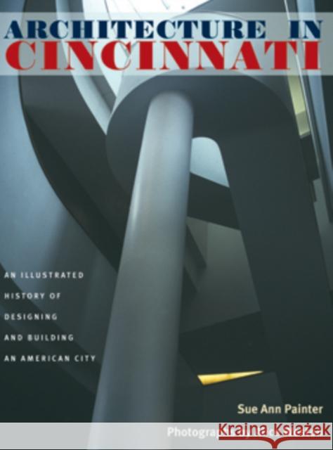 Architecture in Cincinnati: An Illustrated History of Designing and Building an American City Sue Ann Painter Alice Weston Beth Sullebarger 9780821417003 Ohio University Press - książka