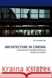 Architecture in Cinema Gl Kamaz Erk, Gul Kacmaz Erk 9783838308692 LAP Lambert Academic Publishing - książka