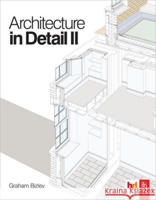 Architecture in Detail II Graham Bizley 9780080965352 Taylor & Francis Ltd - książka