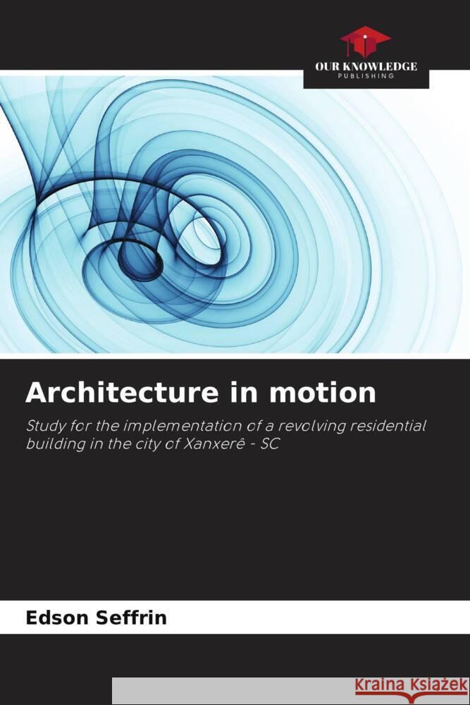 Architecture in motion Seffrin, Edson 9786208166823 Our Knowledge Publishing - książka