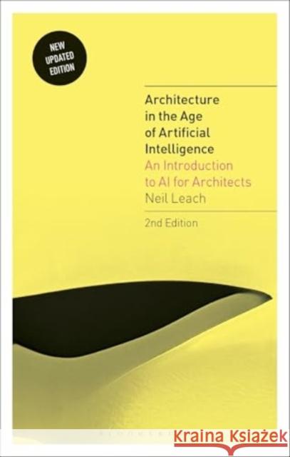 Architecture in the Age of Artificial Intelligence: An Introduction to AI for Architects Neil Leach 9781350438750 Bloomsbury Visual Arts - książka