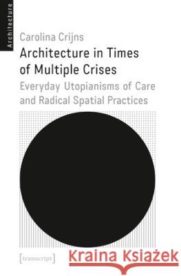 Architecture in Times of Multiple Crises Crijns, Carolina 9783837667462 transcript Verlag - książka