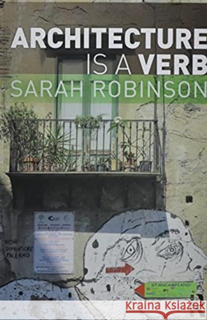 Architecture Is a Verb Sarah Robinson 9780367610364 Routledge - książka