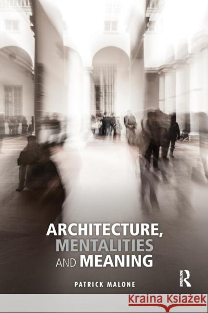 Architecture, Mentalities and Meaning Patrick Malone 9780367140977 Routledge - książka