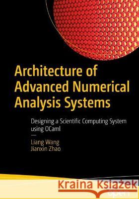 Architecture of Advanced Numerical Analysis Systems: Designing a Scientific Computing System Using Ocaml Wang, Liang 9781484288528 APress - książka