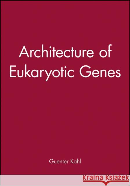 Architecture of Eukaryotic Genes Gunter Kahl G. Kahl Gü Nter Kahl 9780471199120 Wiley-VCH Verlag GmbH - książka