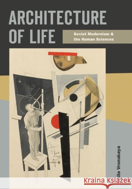 Architecture of Life: Soviet Modernism and the Human Sciences Alla Vronskaya 9781517912260 University of Minnesota Press - książka