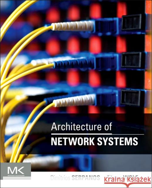 Architecture of Network Systems Dimitrios Serpanos 9780123744944  - książka