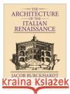 Architecture of the Italian Renaissance (Paper Only) Burckhardt 9780226080499 The University of Chicago Press