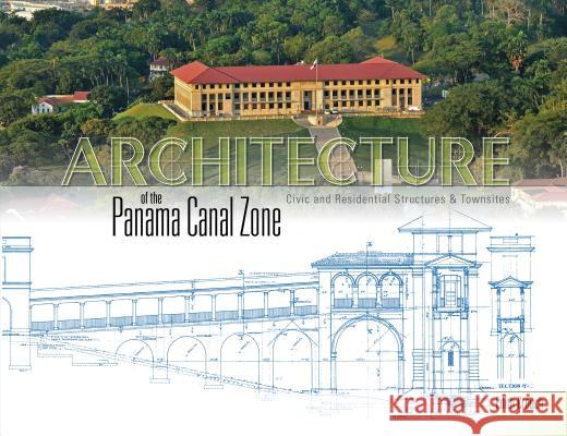 Architecture of the Panama Canal Zone: Civic and Residential Structures & Townsites Edith Crouch 9780764346118 Schiffer Publishing - książka