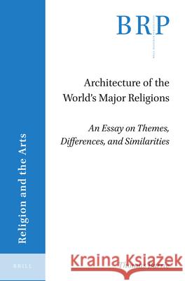 Architecture of the World's Major Religions: An Essay on Themes, Differences, and Similarities Thomas Barrie 9789004441422 Brill - książka