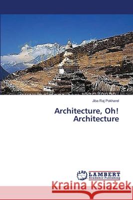 Architecture, Oh! Architecture Pokharel Jiba Raj 9783659399848 LAP Lambert Academic Publishing - książka