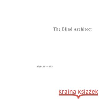 Architecture Parallax: The Blind Architect Alexander Pilis 9781435716605 Lulu Press - książka