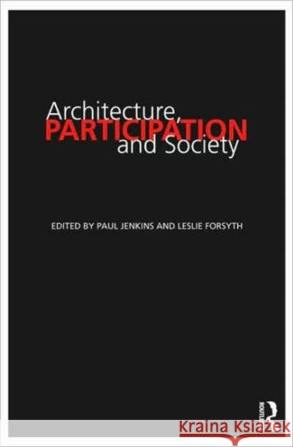 Architecture, Participation and Society Leslie Forsyth Paul Jenkins  9780415547246 Taylor & Francis - książka