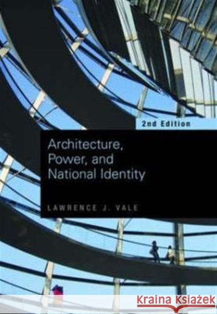 Architecture, Power and National Identity Lawrence J. Vale 9780415955157 TAYLOR & FRANCIS LTD - książka