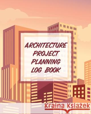Architecture Project Planning Log Book: Design Phase Builder Kitsch Play With Map Out Larson, Patricia 9781649303394 Patricia Larson - książka