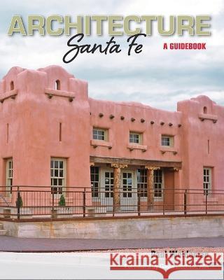 ARCHITECTURE Santa Fe: A Guidebook Paul Weideman 9780578606903 Blurb - książka