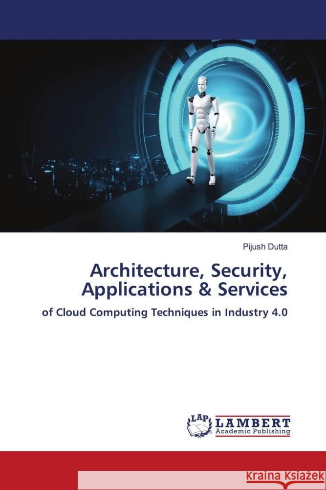 Architecture, Security, Applications & Services Dutta, Pijush 9786205495285 LAP Lambert Academic Publishing - książka