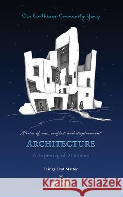 Architecture: Stories of war, conflict and displacement Our Earthians Community Group Reena Doss Leonie Belle Hawk 9789349117044 Ink Gladiators Press - książka