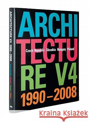 Architecture V4 1990-2008: Czech Republic, Slovakia, Hungary, Poland  9788074370007 Kant Publications - książka
