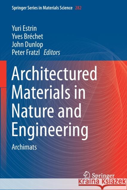 Architectured Materials in Nature and Engineering: Archimats Yuri Estrin Yves Br 9783030119447 Springer - książka