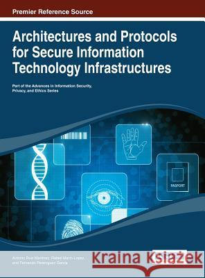 Architectures and Protocols for Secure Information Technology Infrastructures Ruiz-Martinez 9781466645141 Information Science Reference - książka