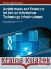 Architectures and Protocols for Secure Information Technology Infrastructures Ruiz-Martinez 9781466645141 Information Science Reference